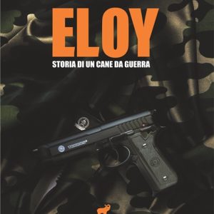 eloy-storia-di-un-cane-da-guerra